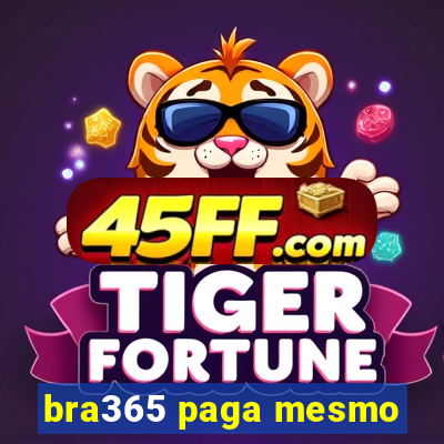 bra365 paga mesmo